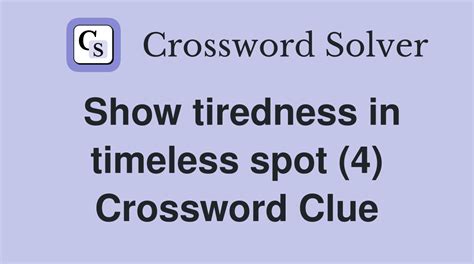 crossword clue tiredness|show tiredness crossword clue.